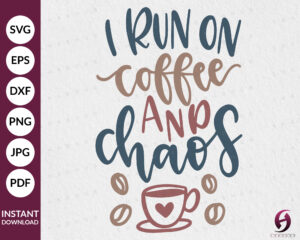 I Run On Coffee And Chaos - ShabHub